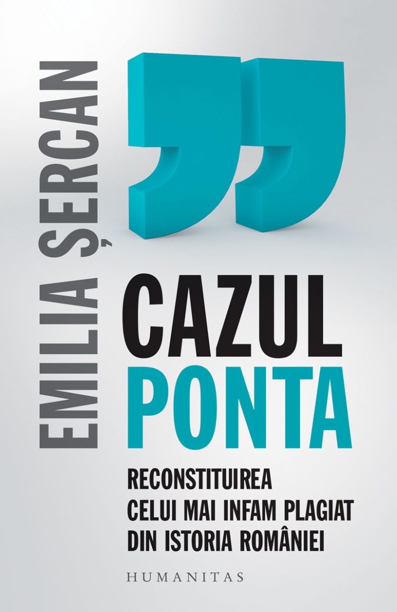 Cazul Ponta. Reconstituirea celui mai infam plagiat din istoria Romaniei, Emilia Sercan Humanitas