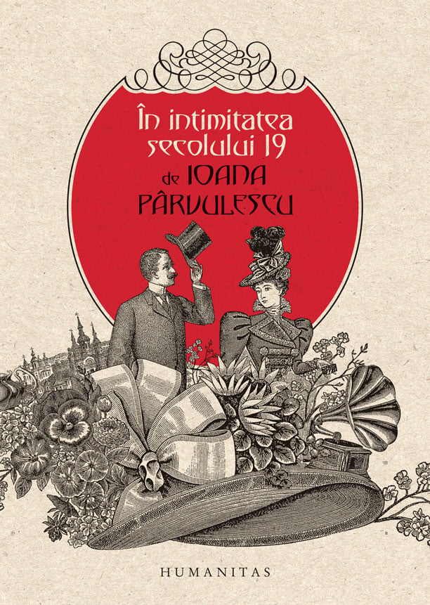 In intimitatea secolului 19, Ioana Parvulescu Humanitas