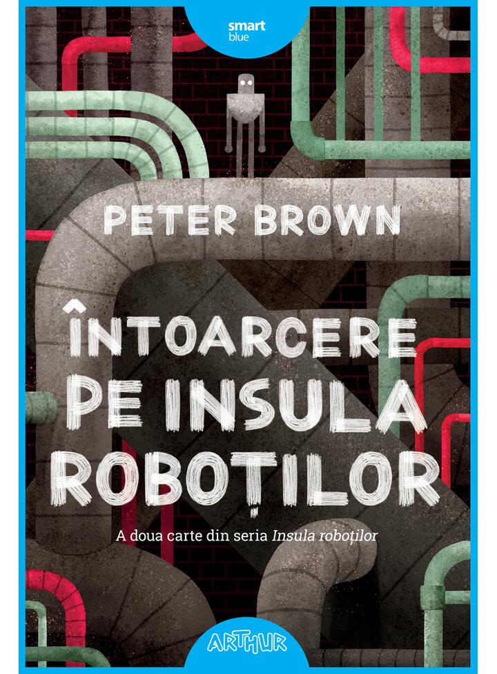 Intoarcere pe insula robotilor, Brown Peter Carti pentru copii imagine 2022