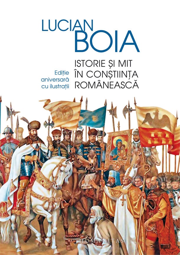 Istorie si mit in constiinta romaneasca, Lucian Boia Humanitas imagine noua responsabilitatesociala.ro