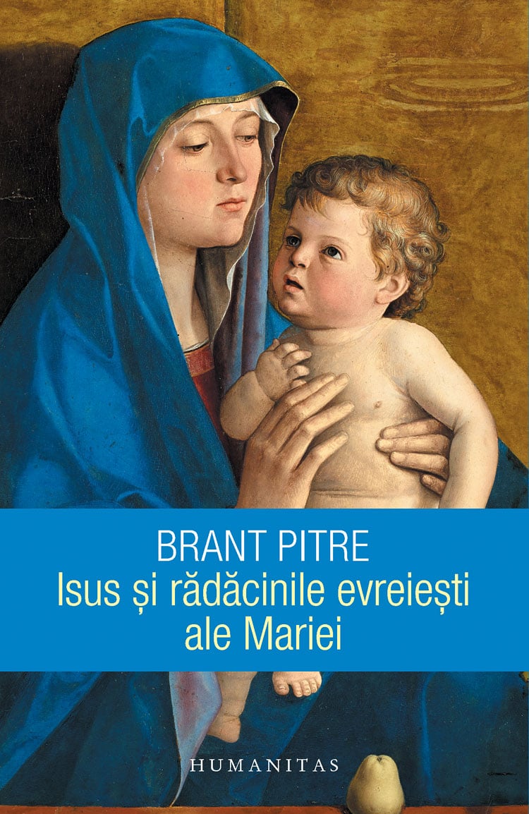 Isus si radacinile evreiesti ale Mariei, Brant Pitre Humanitas