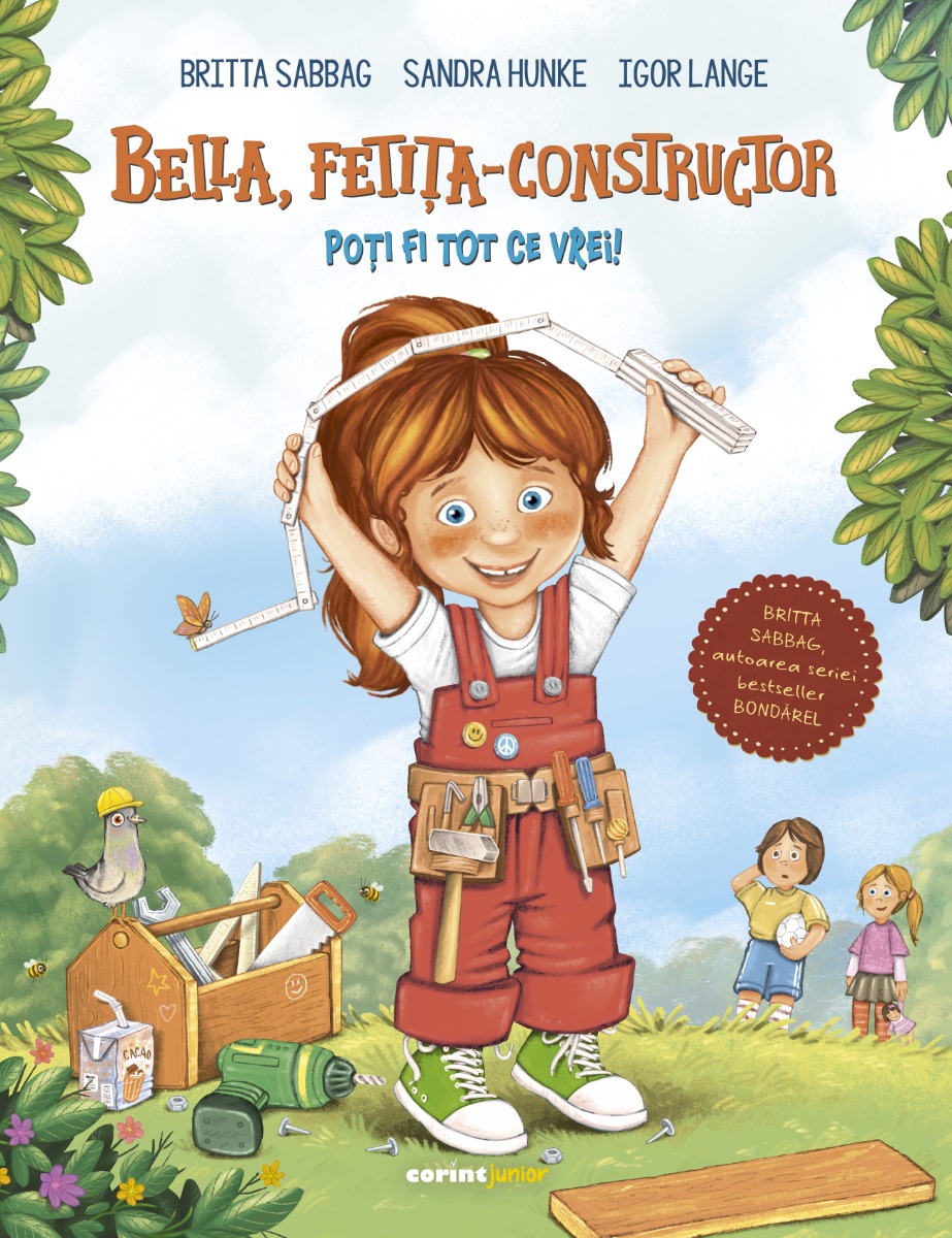 Bella, fetita-constructor – Poti fi tot ce vrei! Britta Sabbag Carti pentru copii imagine 2022