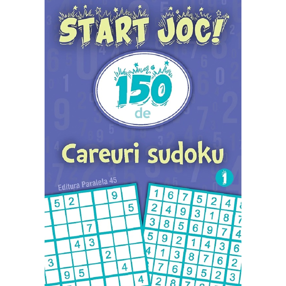 Start joc 150 de careuri sudoku. Vol. 1