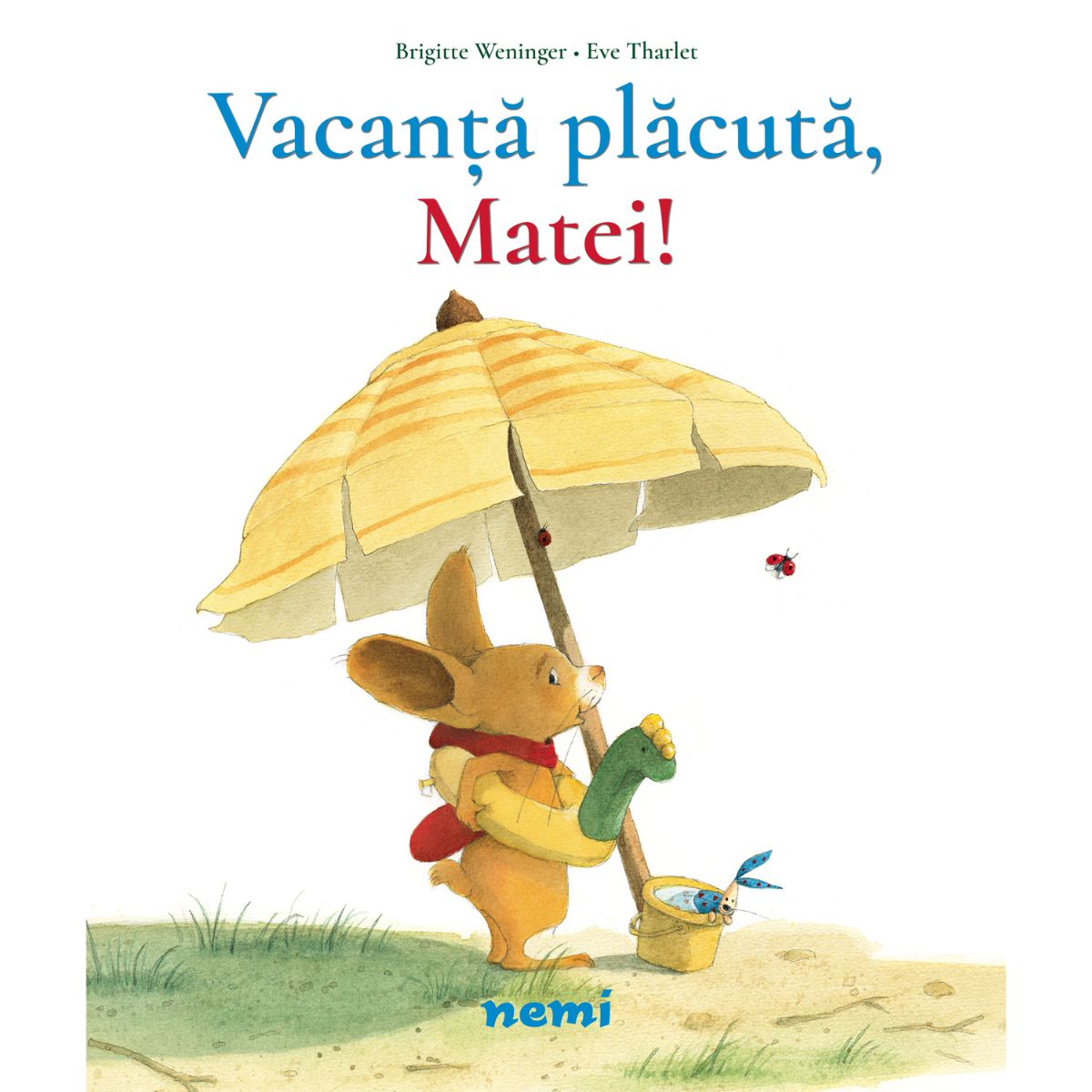 Vacanta placuta, matei, brigitte weninger, eve tharlet