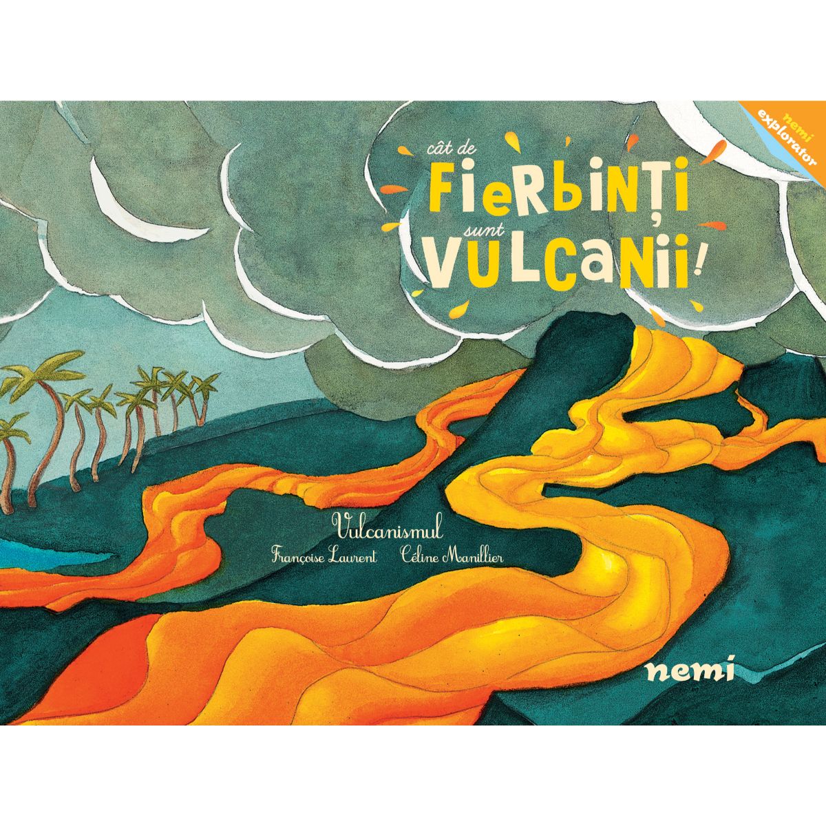 Cat de fierbinti sunt vulcanii, Celine Manillier, Francoise Laurent Carti