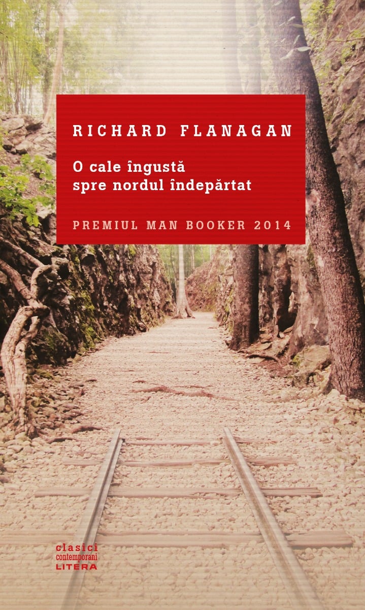 Carte Editura Litera, O cale ingusta spre nordul indepartat, Richard Flanagan Litera
