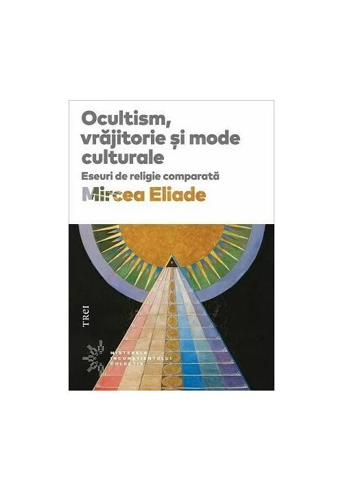 Ocultism, vrajitorie si mode culturale, Mircea Eliade