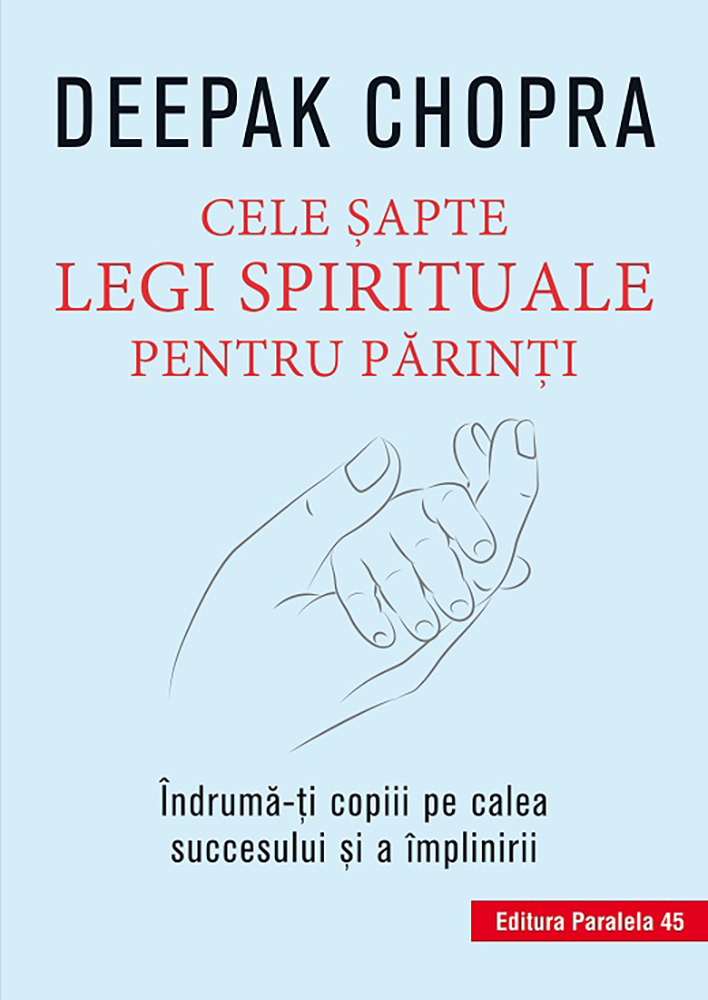 Cele sapte legi spirituale pentru parinti, Deepak Chopra