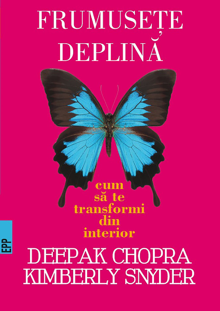 Frumusete deplina, Deepak Chopra, Kymberly Snyder