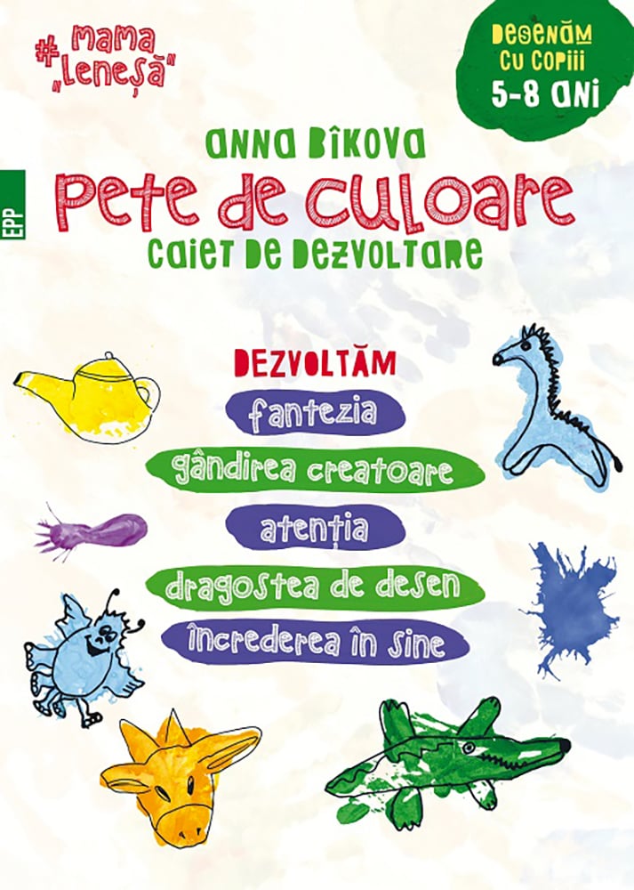 Pete de culoare. Caiet de dezvoltare. Desenam cu copiii, 5-8 ani, Anna Bikova