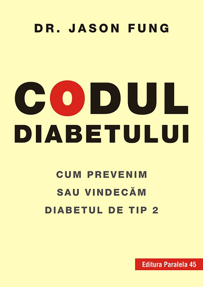 Codul diabetului. Cum prevenim sau vindecam diabetul de tip 2, Dr. Jason Fung noriel.ro imagine noua
