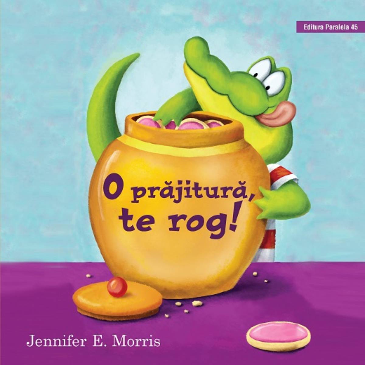 O prajitura, te rog!, jennifer e. morris