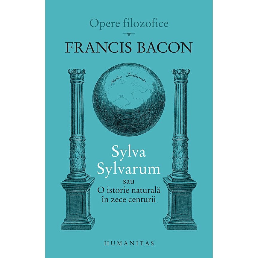 Sylva sylvarum sau o istorie naturala in zece centurii, francis bacon 