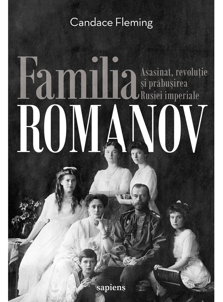 Familia Romanov. Asasinat, revolutie si prabusirea Rusiei Imperiale, Candace Fleming