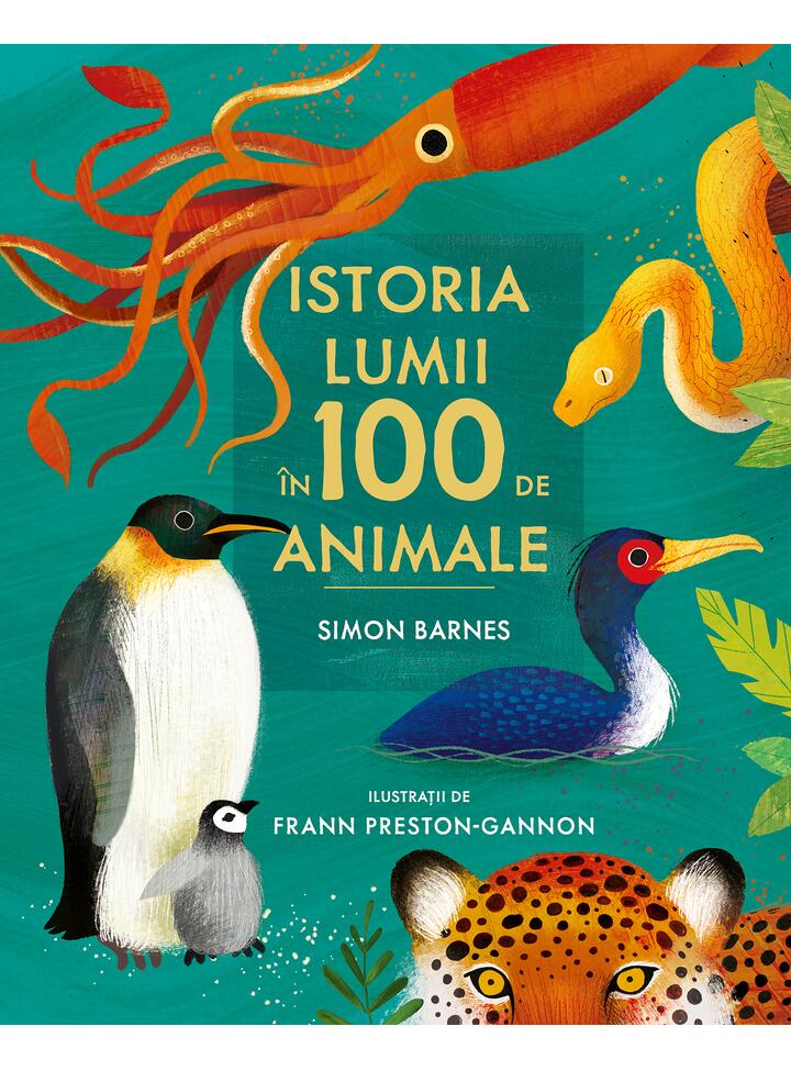 Istoria lumii in 100 de animale, Simon Barnes Carti pentru copii imagine 2022