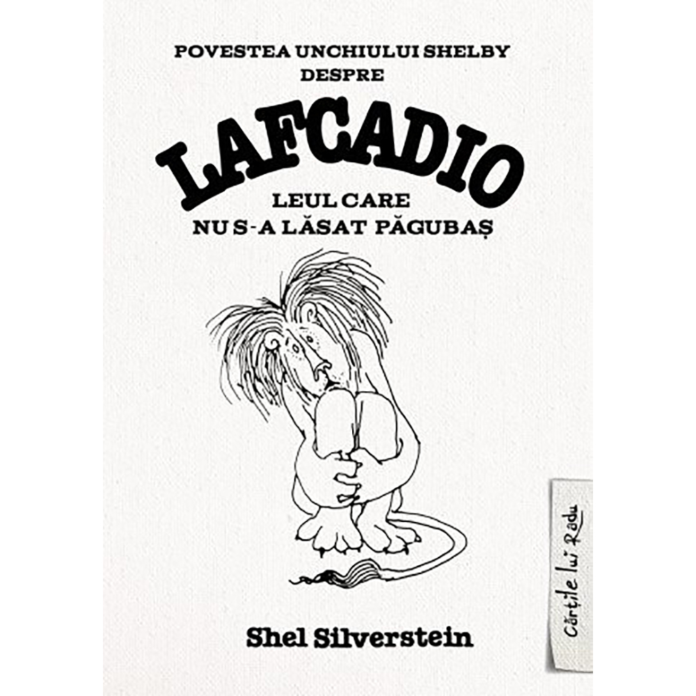 Carte Editura Arthur, Lafcadio. Leul care nu s-a lasat pagubas, Shel Silverstein Art imagine 2022 protejamcopilaria.ro