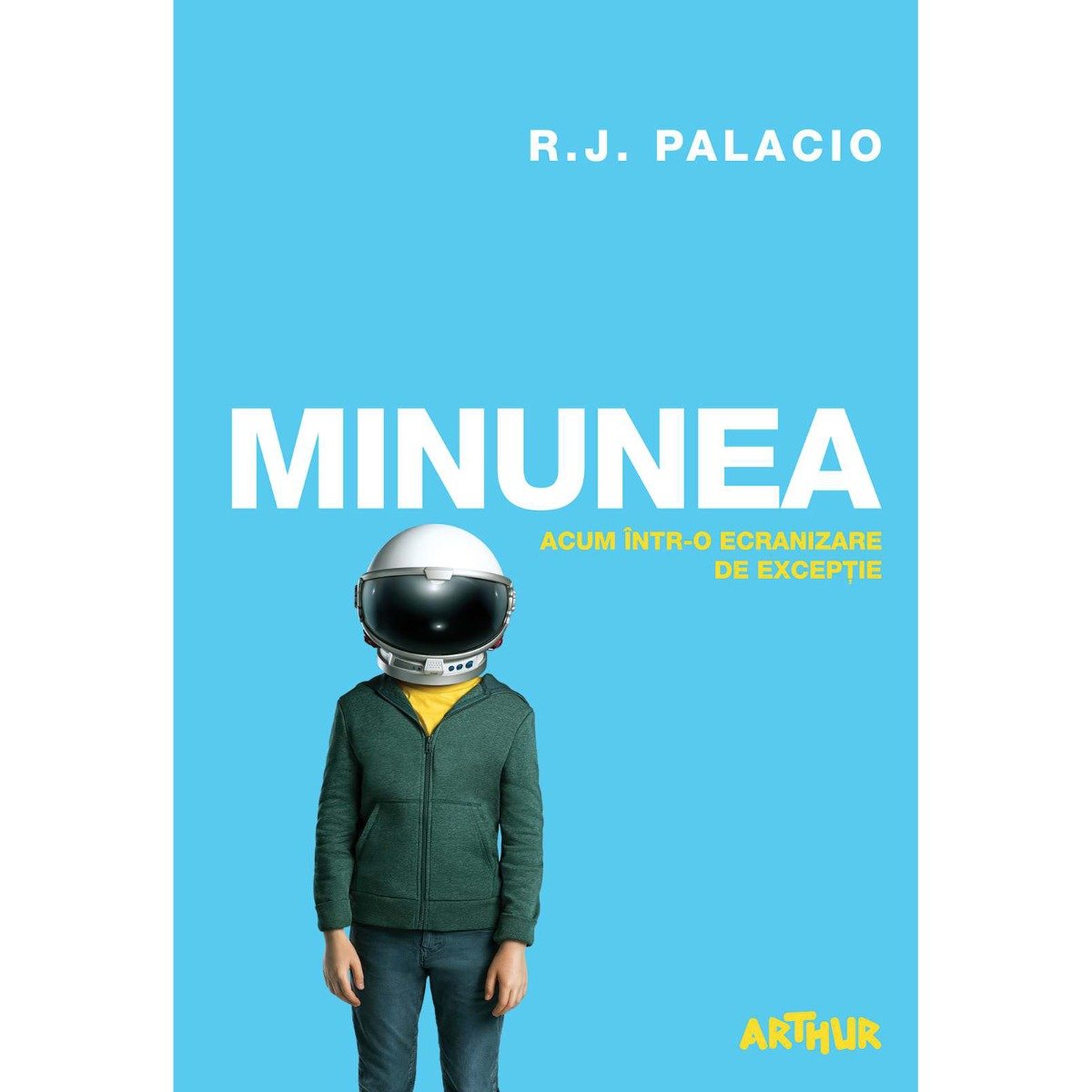 Carte editura arthur - minunea, r.j. palacio